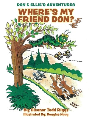 Don & Ellie's Adventures: Where's My Friend Don? by Riggs, Eleanor Todd