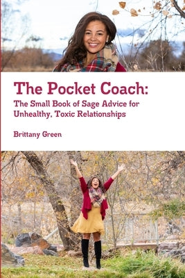 The Pocket Coach: The Small Book of Sage Advice for Unhealthy, Toxic Relationships by Green, Brittany