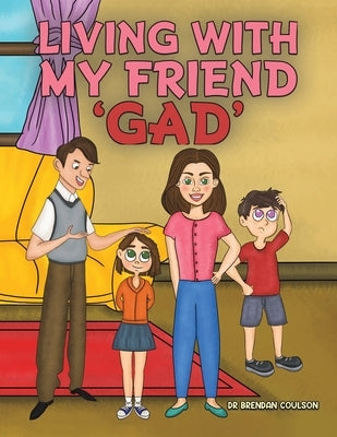 Living With My Friend 'GAD' by Coulson, Brendan