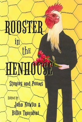 Rooster in the Henhouse: Stories and poems by Travalini, Billie