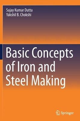 Basic Concepts of Iron and Steel Making by Dutta, Sujay Kumar