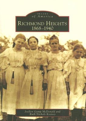 Richmond Heights: 1868-1940 by Gamp McDonald, Joellen