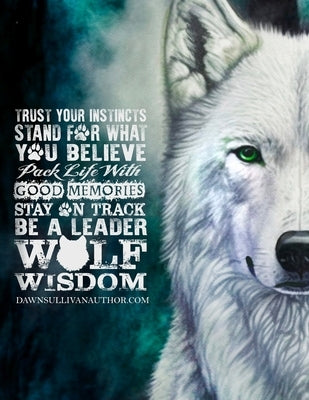 Wolf Wisdom (A wolf coloring book for Adults and Teens) by Sullivan, Dawn