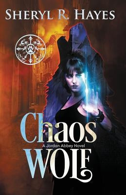 Chaos Wolf: A Jordan Abbey Novel by Hayes, Sheryl R.