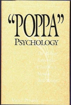 Poppa Psychology: The Role of Fathers in Children's Mental Well-Being by Phares, Vicky