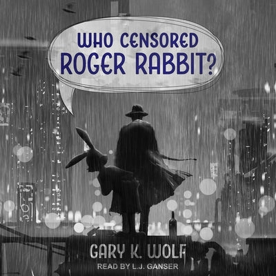 Who Censored Roger Rabbit? by Ganser, L. J.