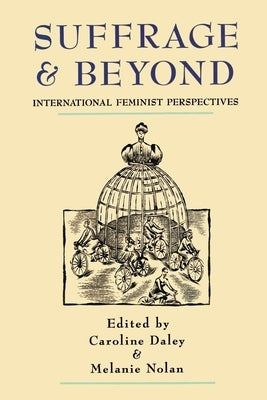 Suffrage and Beyond: International Feminist Perspectives by Daley, Caroline