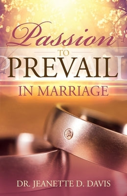 Passion To Prevail In Marriage by Davis, Jeanette D.