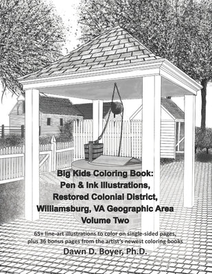 Big Kids Coloring Book: Pen & Ink Illustrations, Restored Colonial District, Williamsburg, VA Geographic Area - Volume Two: 65+ line-art illus by Boyer, Dawn D.