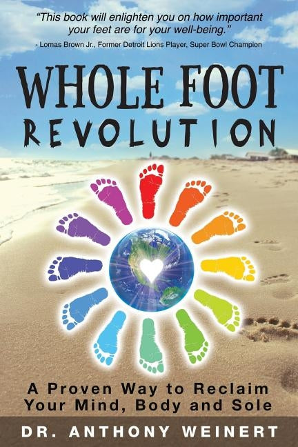 Whole Foot Revolution: A Proven Way to Reclaim Your Mind, Body and Sole by Weinert, Anthony