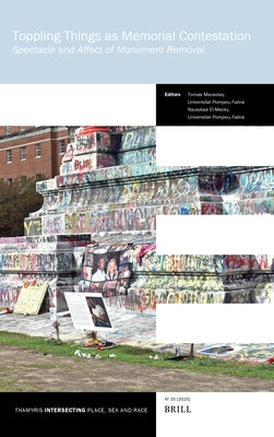 Toppling Things as Memorial Contestation: Spectacle and Affect of Monument Removal by Macsotay, Tomas