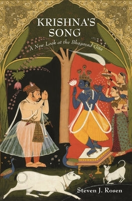 Krishna's Song: A New Look at the Bhagavad Gita by Rosen, Steven J.