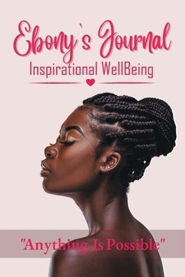 Ebony's Journal: Inspirational WellBeing by Diggins, Charisse