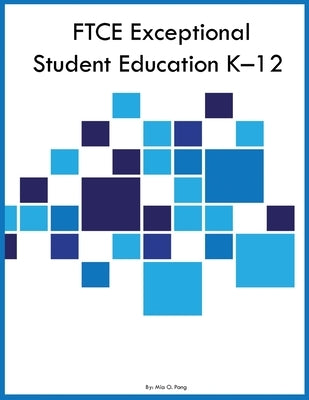 FTCE Exceptional Student Education K-12 by Pang, Mia O.