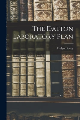 The Dalton Laboratory Plan by Dewey, Evelyn