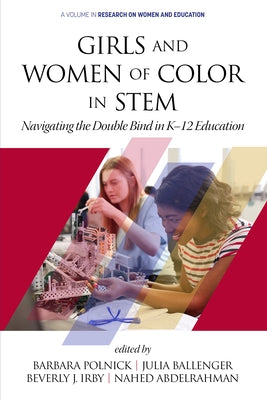 Girls and Women of Color In STEM: Navigating the Double Bind in K-12 Education (hc) by Polnick, Barbara