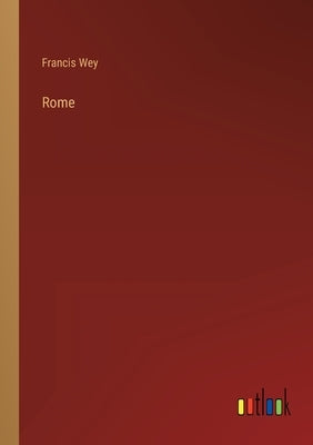 Rome by Wey, Francis