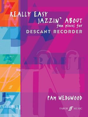Really Easy Jazzin' about Fun Pieces for Descant Recorder by Wedgwood, Pam