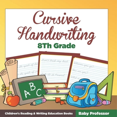 Cursive Handwriting 8th Grade: Children's Reading & Writing Education Books by Baby Professor