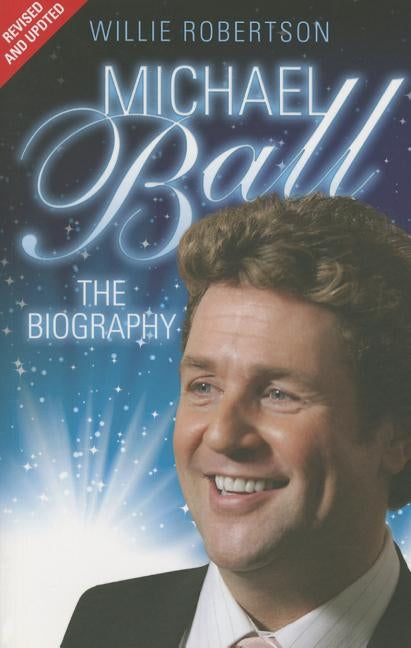 Michael Ball - The Biography by Robertson, Willie