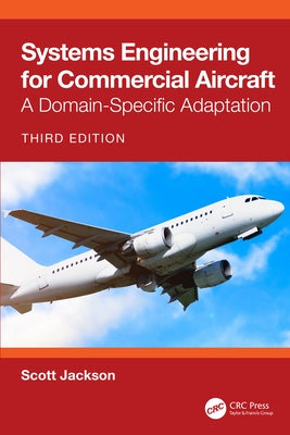 Systems Engineering for Commercial Aircraft: A Domain-Specific Adaptation by Jackson, Scott