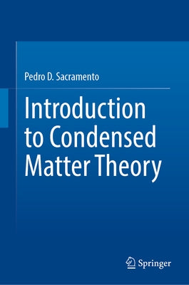 Introduction to Condensed Matter Theory by Sacramento, Pedro D.