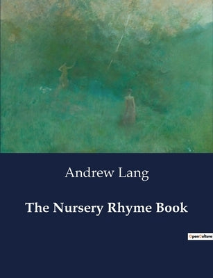 The Nursery Rhyme Book by Lang, Andrew