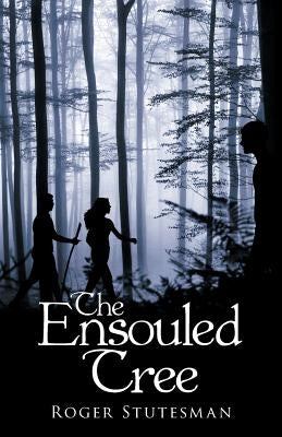 The Ensouled Tree by Stutesman, Roger
