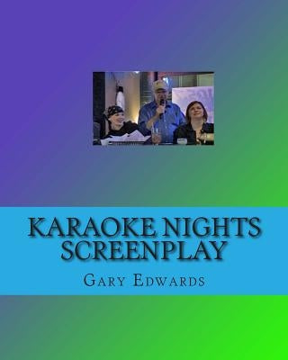 Karaoke Nights Screenplay by Edwards, Gary A.