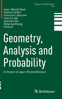 Geometry, Analysis and Probability: In Honor of Jean-Michel Bismut by Bost, Jean-Benoît