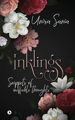 Inklings: Snippets of Ineffable Thoughts by Unisa Sania