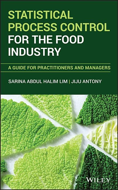 Statistical Process Control for the Food Industry: A Guide for Practitioners and Managers by Lim, Sarina A.