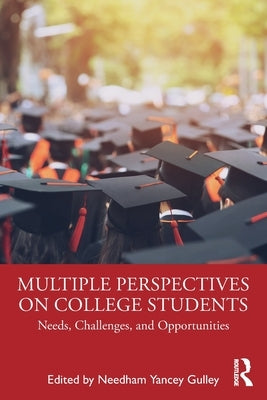 Multiple Perspectives on College Students: Needs, Challenges, and Opportunities by Gulley, Needham Yancey
