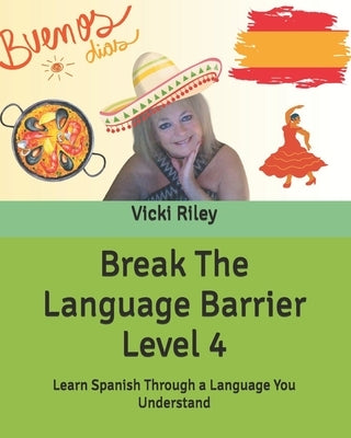 Break The Language Barrier Level 4 by Riley, Vicki Marie