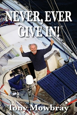 Never, Ever Give In! by Mowbray, Tony