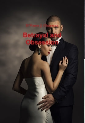 Betrayal and Obsession by Chapman, D'Vante