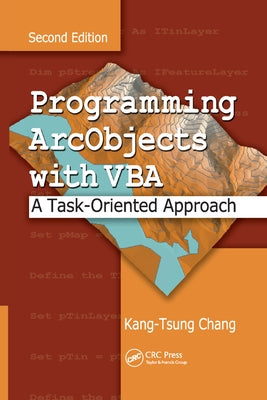 Programming ArcObjects with VBA: A Task-Oriented Approach, Second Edition by Chang, Kang-Tsung