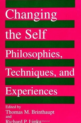 Changing the Self: Philosophies, Techniques, and Experiences by Brinthaupt, Thomas M.