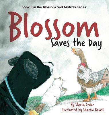 Blossom Saves the Day: Book 3 in the Blossom and Matilda Series by Criser, Starla