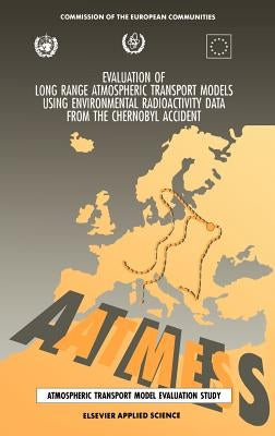 Evaluation of Long Range Atmospheric Transport Models Using Environmental Radioactivity Data from the Chernobyl Accident: The Atmes Report by Klug, W.