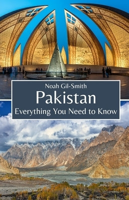 Pakistan: Everything You Need to Know by Gil-Smith, Noah