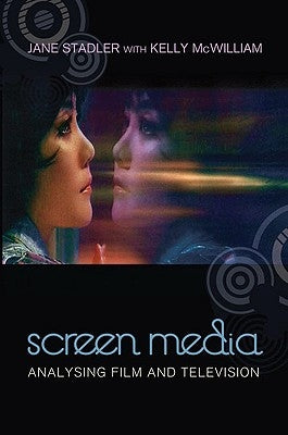 Screen Media: Analysing Film and Television by Stadler, Jane