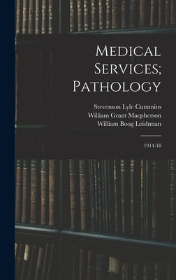 Medical Services; Pathology: 1914-18 by MacPherson, William Grant