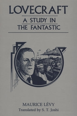 Lovecraft: A Study in the Fantastic by L騅y, Maurice