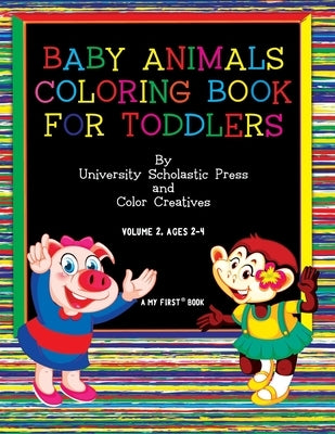 Baby Animals Coloring Book for Toddlers: Volume 2, Ages 2-4 by Creatives, Color