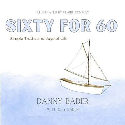 Sixty for 60: Simple Truths and Joys of Life by Bader, Joey