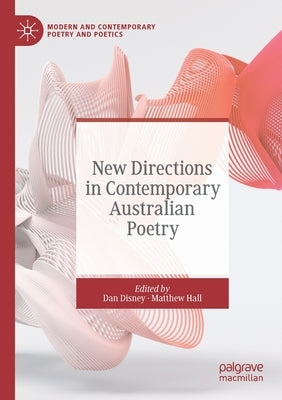 New Directions in Contemporary Australian Poetry by Disney, Dan