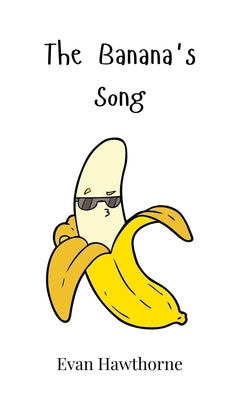 The Banana's Song by Hawthorne, Evan