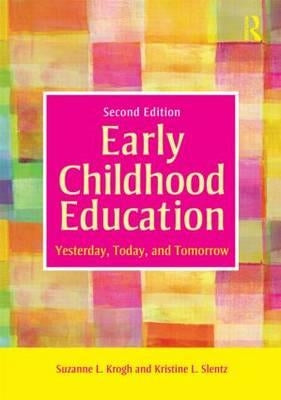 Early Childhood Education: Yesterday, Today, and Tomorrow by Krogh, Suzanne L.