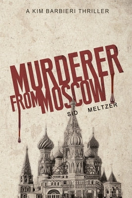 Murderer From Moscow: A Kim Barbieri Thriller by Meltzer, Sid